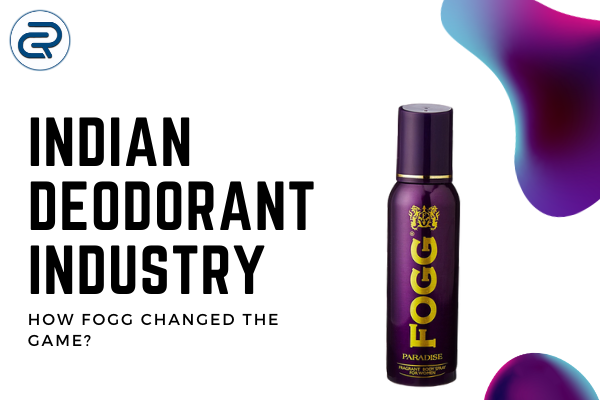 Indian Deodorant Industry: How Fogg changed the game?